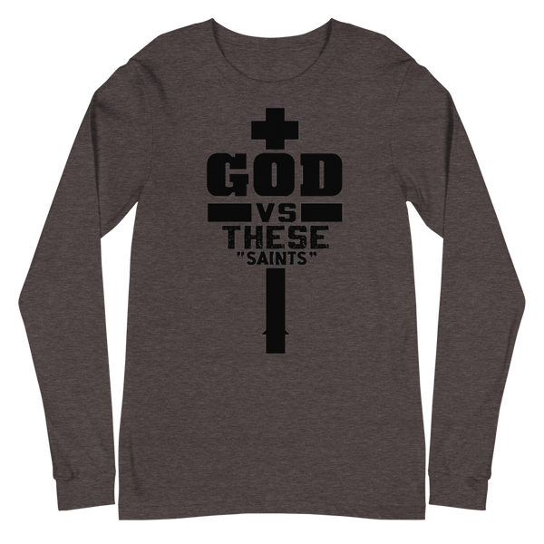 God V. These Saints Unisex Long Sleeve Tee