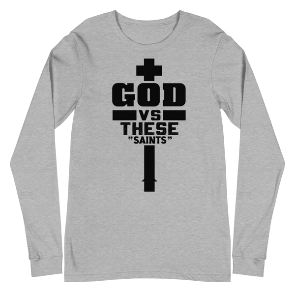 God V. These Saints Unisex Long Sleeve Tee