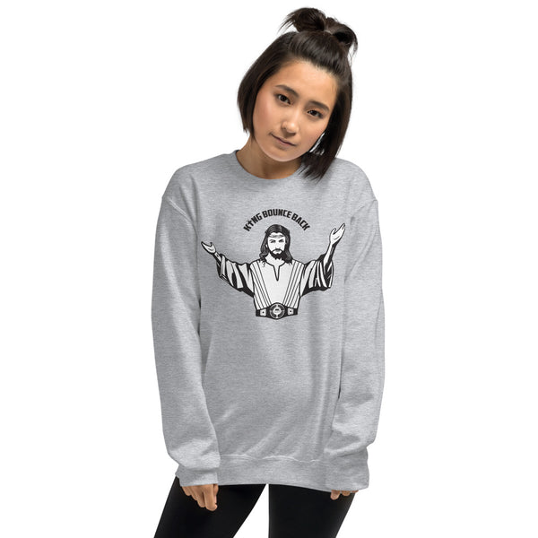 King Bounce Back Unisex Sweatshirt