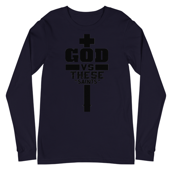 God V. These Saints Unisex Long Sleeve Tee